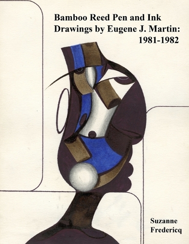 Bamboo Reed Pen and Ink Drawings by Eugene J. Martin: 1981--1982
