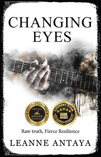 Changing Eyes- Raw Truth. Fierce Resilience.