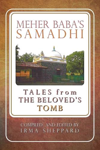 Meher Baba's Samadhi - Tales from the Beloved's Tomb