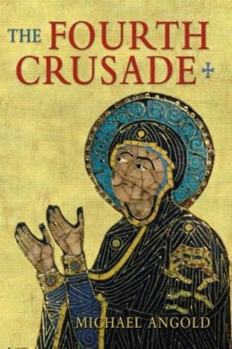 The Fourth Crusade by Michael J Angold | Foyles