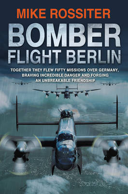 Bomber Flight Berlin: Bk. 1