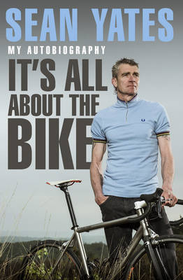 Sean Yates: It's All About the Bike