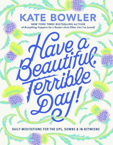 Have a Beautiful, Terrible Day!