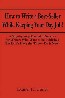 How to Write a Best-Seller While Keeping Your Day Job!
