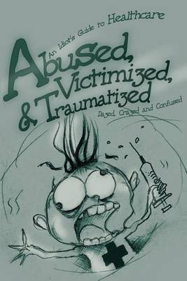 Abused, Victimized, & Traumatized