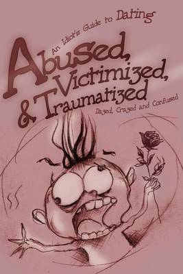 Abused, Victimized, & Traumatized