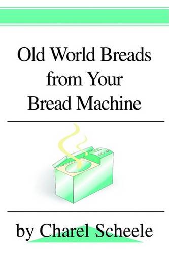 Old World Breads from Your Bread Machine