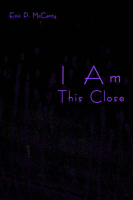 I Am This Close