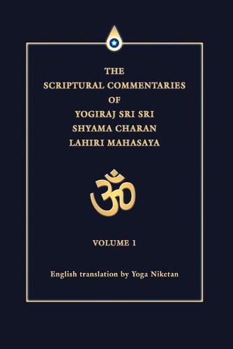 The Scriptural Commentaries of Yogiraj Sri Sri Shyama Charan Lahiri Mahasaya