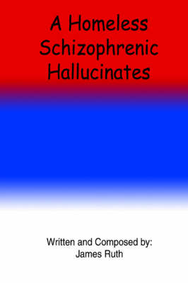 A Homeless Schizophrenic Hallucinates