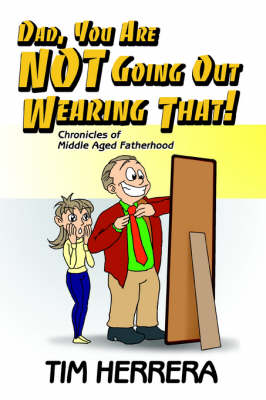 Dad, You Are NOT Going Out Wearing That!