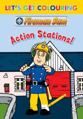 Let's Get Colouring Fireman Sam Action Stations