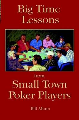 Big Time Lessons from Small Town Poker Players