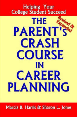 The Parent's Crash Course in Career Planning: Helping Your College Student Succeed