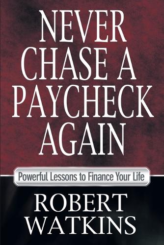 Never Chase a Paycheck Again