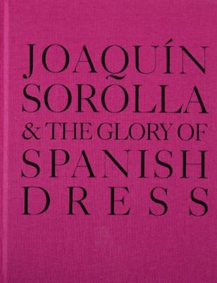 Joaquin Sorolla and the Glory of Spanish Dress