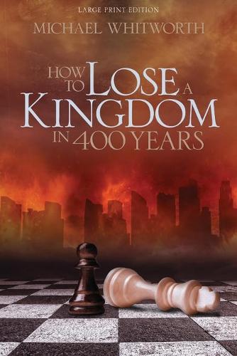How to Lose a Kingdom in 400 Years