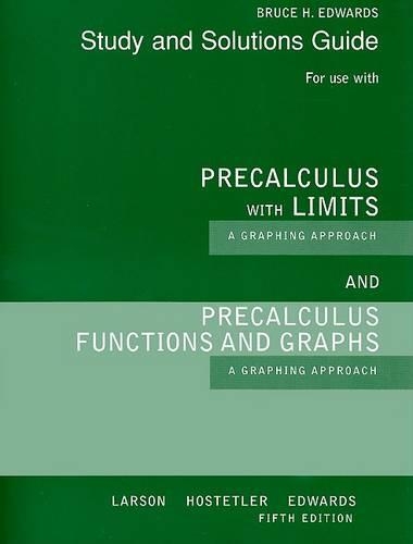 Student Solutions Guide for Larson/Hostetler/Edwards' Precalculus  Functions and Graphs: A Graphing Approach, 5th and Precalculus with Limits: A Graphing Approach, AP* Edition, 5th