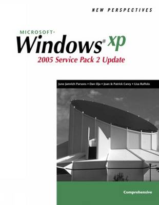 New Perspectives on Microsoft Windows XP,Comprehensive, 2005 Service Pack 2 Update: Comprehensive