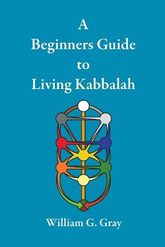 A Beginners Guide to Living Kabbalah
