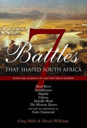 Seven Battles That Shaped South Africa