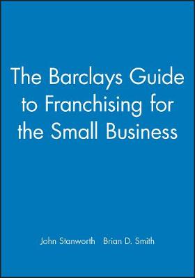 The Barclays Guide to Franchising for the Small Business