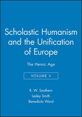 Scholastic Humanism and the Unification of Europe, Volume II