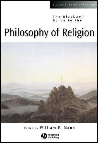 The Blackwell Guide to the Philosophy of Religion