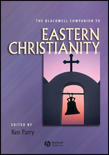 The Blackwell Companion to Eastern Christianity