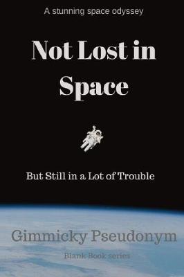 Not Lost in Space But Still in a Lot of Trouble