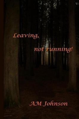 Leaving, not running!