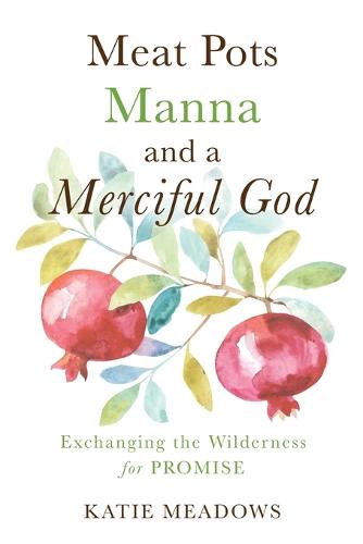 Meat Pots, Manna, and a Merciful God