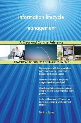 Information Lifecycle Management a Clear and Concise Reference