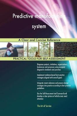 Predictive Manufacturing System a Clear and Concise Reference