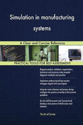 Simulation in Manufacturing Systems a Clear and Concise Reference