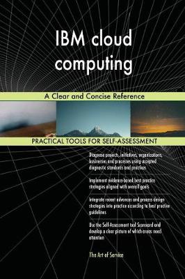 IBM Cloud Computing a Clear and Concise Reference