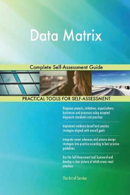 Data Matrix Complete Self-Assessment Guide