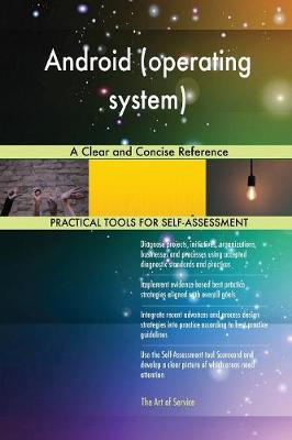 Android (Operating System) a Clear and Concise Reference