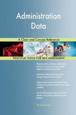 Administration Data a Clear and Concise Reference