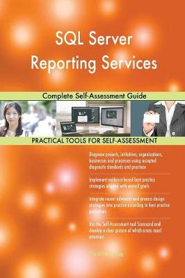 SQL Server Reporting Services Complete Self-Assessment Guide