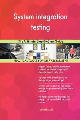 System Integration Testing the Ultimate Step-By-Step Guide
