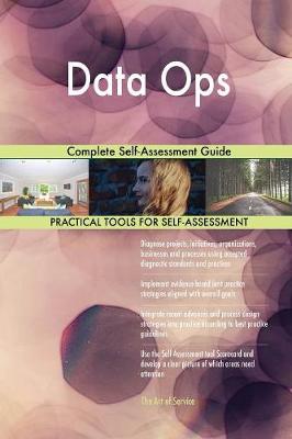 Data Ops Complete Self-Assessment Guide