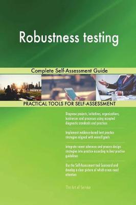 Robustness Testing Complete Self-Assessment Guide