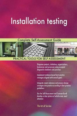 Installation Testing Complete Self-Assessment Guide