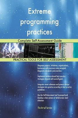 Extreme Programming Practices Complete Self-Assessment Guide