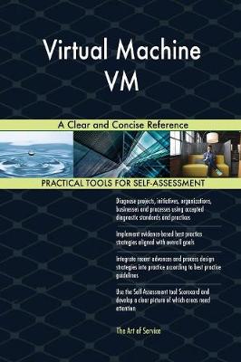 Virtual Machine VM a Clear and Concise Reference