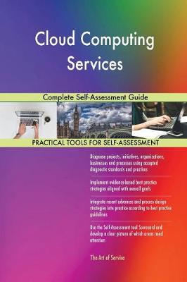 Cloud Computing Services Complete Self-Assessment Guide