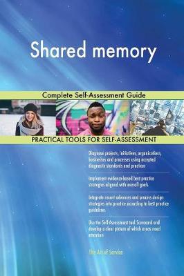 Shared Memory Complete Self-Assessment Guide
