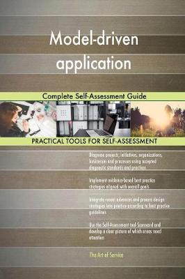 Model-Driven Application Complete Self-Assessment Guide