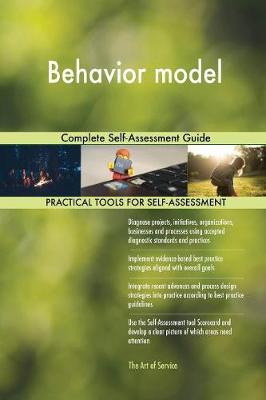 Behavior Model Complete Self-Assessment Guide